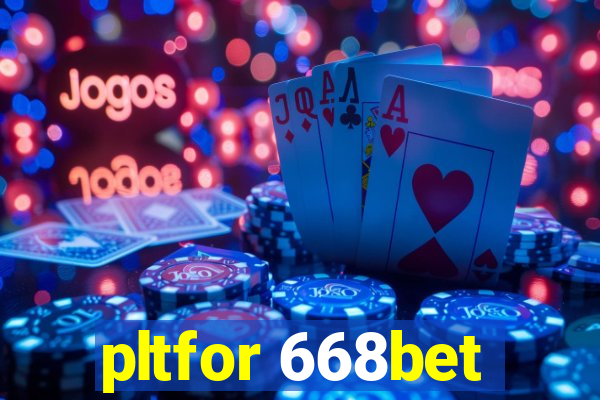 pltfor 668bet